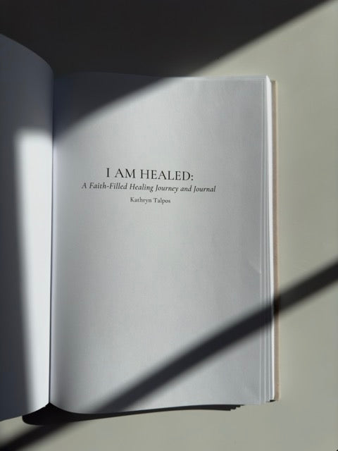 I Am Healed: A Faith-Filled Healing Journey and Journal
