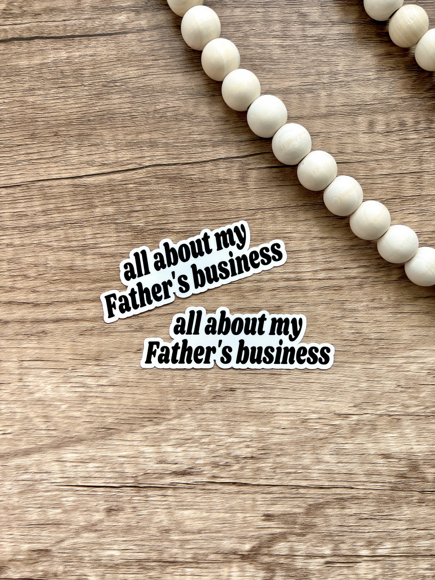 All About My Father’s Business Sticker